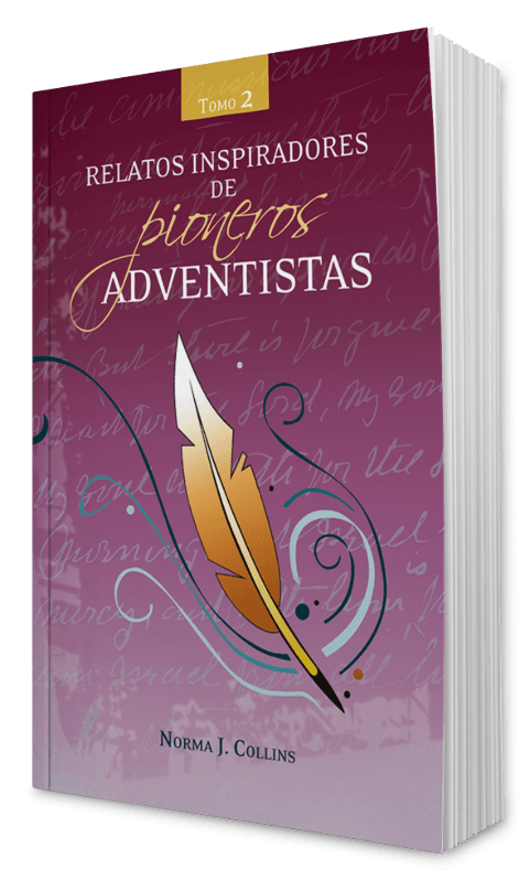 Relatos inspiradores de pioneros adventistas - Tomo 2